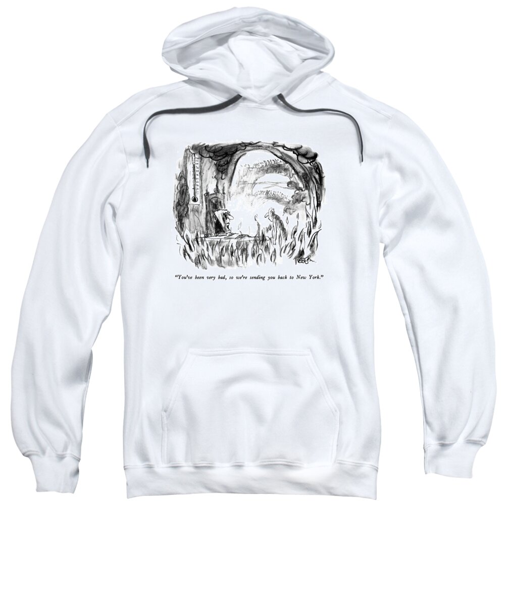 

 Devil To Man In Hell. Refers To Recent Heat Wave. 
Hell Sweatshirt featuring the drawing You've Been Very Bad by Robert Weber