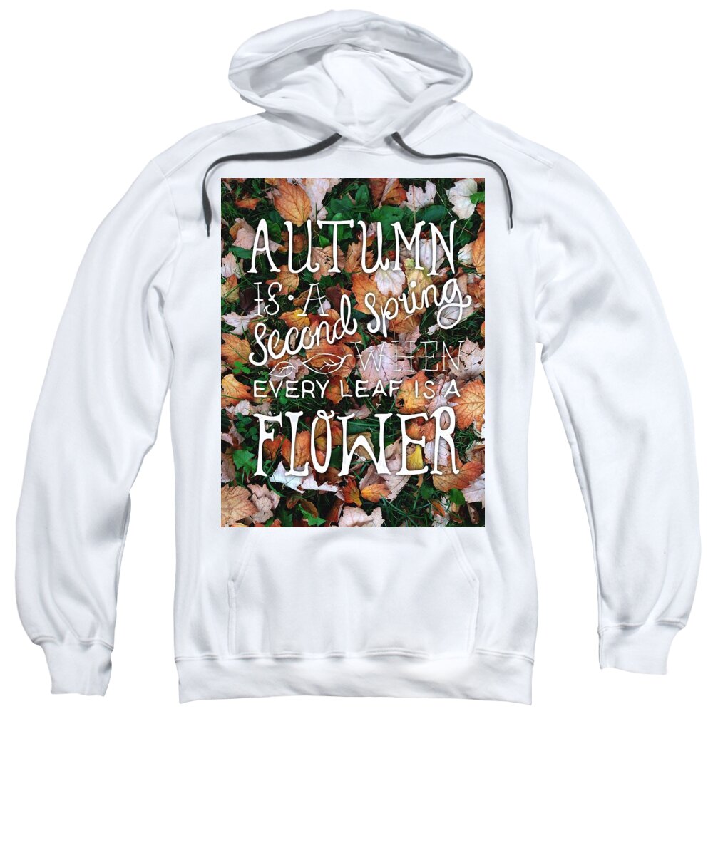 Fall Sweatshirt featuring the photograph Every Leaf is a Flower #1 by Annie Walczyk