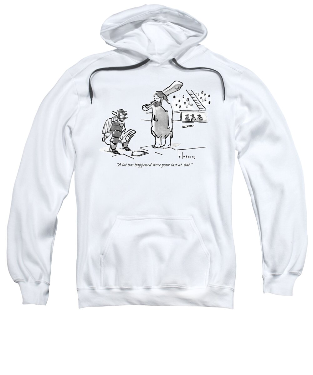 A Lot Has Happened Since Your Last At-bat. Sweatshirt featuring the drawing A lot has happened by John Klossner