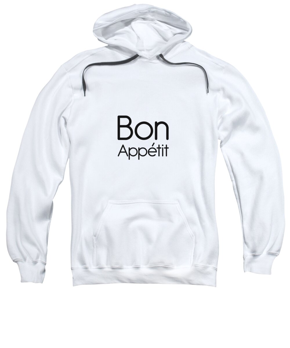 Bon Appetit Sweatshirt featuring the mixed media Bon Appetit - Good Food - Minimalist Print - Typography - Quote Poster by Studio Grafiikka