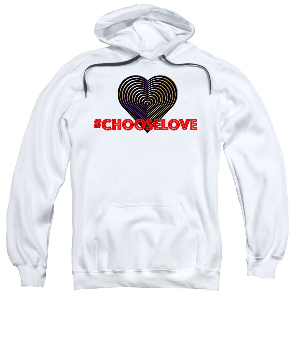 Chooselove Sweatshirt featuring the digital art Chooselove by Rebecca Dru