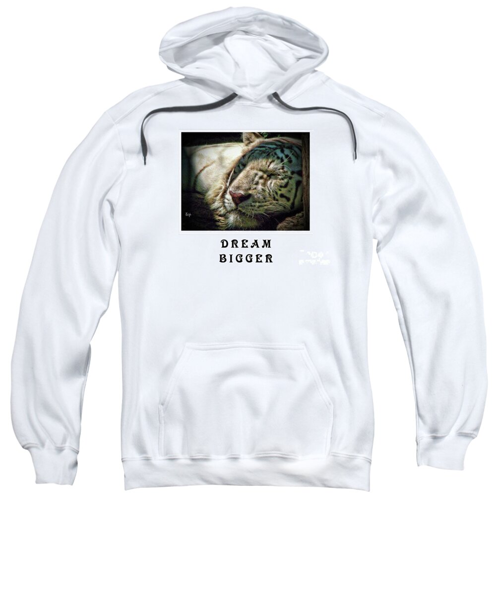 Tiger Sweatshirt featuring the photograph Dream Bigger by Traci Cottingham