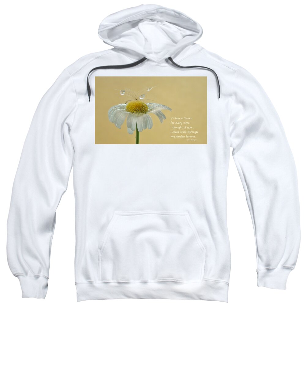 Flower Sweatshirt featuring the photograph If I had a flower quote by Barbara St Jean