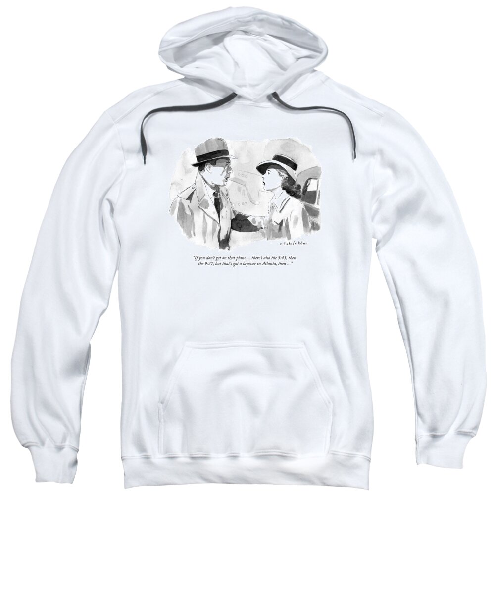 if You Don't Get On That Plane...there's Also The 5:43 Sweatshirt featuring the drawing If you dont get on that plane by Emily Flake and Rob Kutner