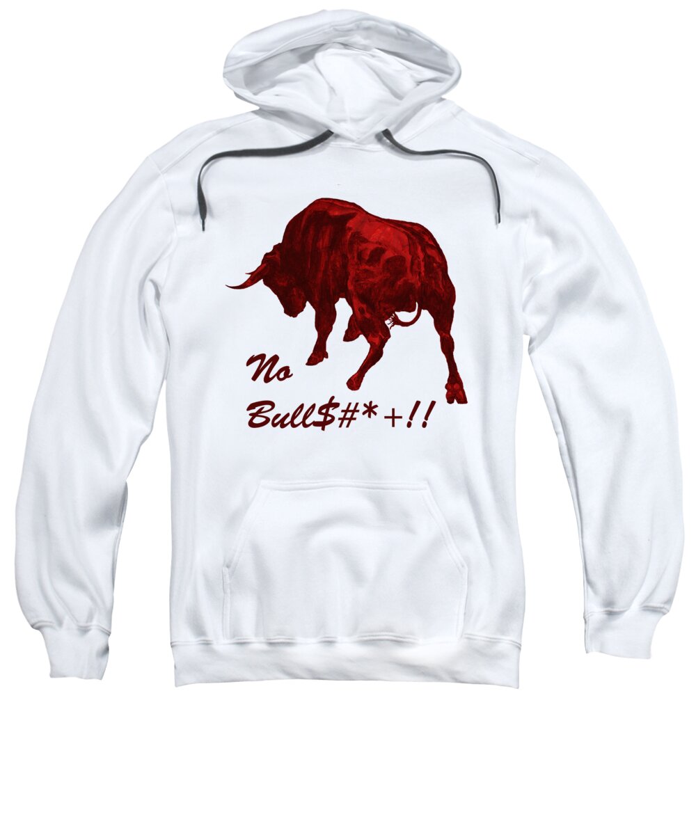 Bull Sweatshirt featuring the painting No Bullshit by Konni Jensen