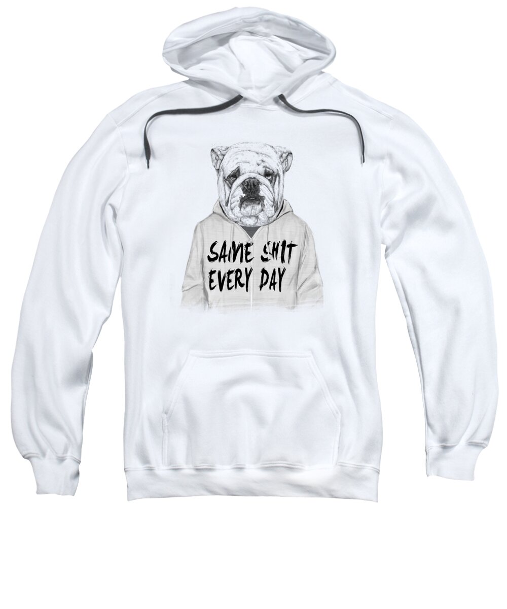 Dog Bulldog Animal Drawing Portrait Humor Funny Black And White Typography Sweatshirt featuring the mixed media Same shit... by Balazs Solti
