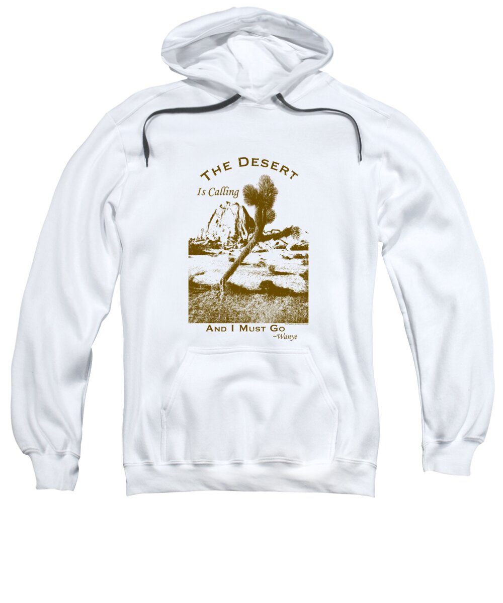 Ca Sweatshirt featuring the digital art The Desert Is Calling and I Must Go - Brown by Peter Tellone