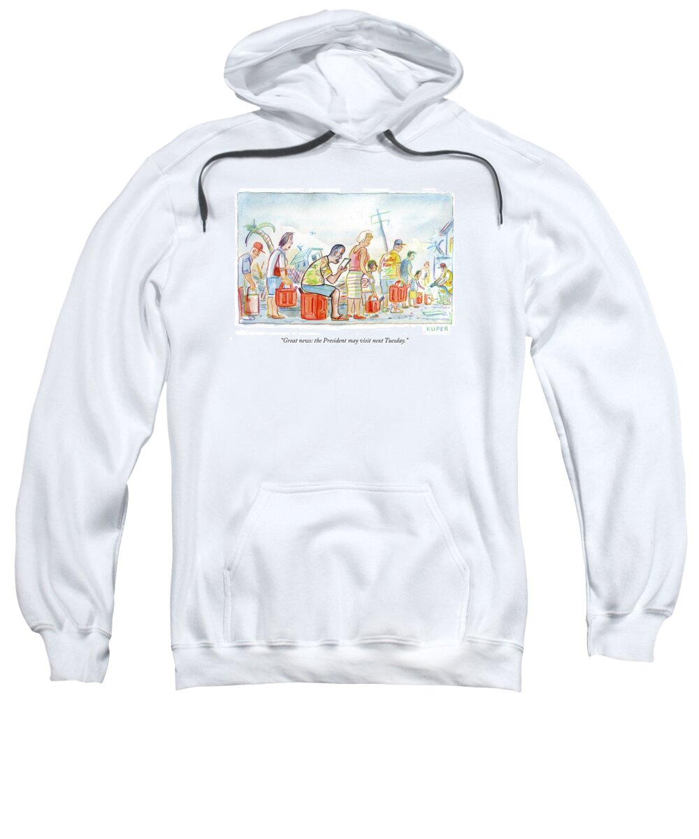 great News: The President May Visit Next Tuesday. Sweatshirt featuring the drawing The President may visit next Tuesday by Peter Kuper