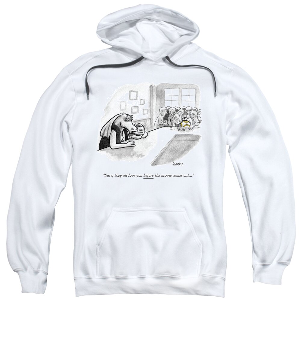 sure Sweatshirt featuring the drawing They all love you before the movie comes out by Benjamin Schwartz