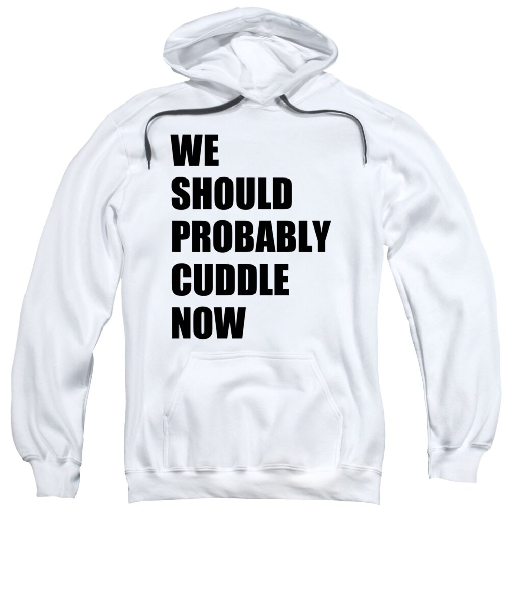 Cuddle Sweatshirt featuring the digital art We Should Probably Cuddle Now by Nicklas Gustafsson