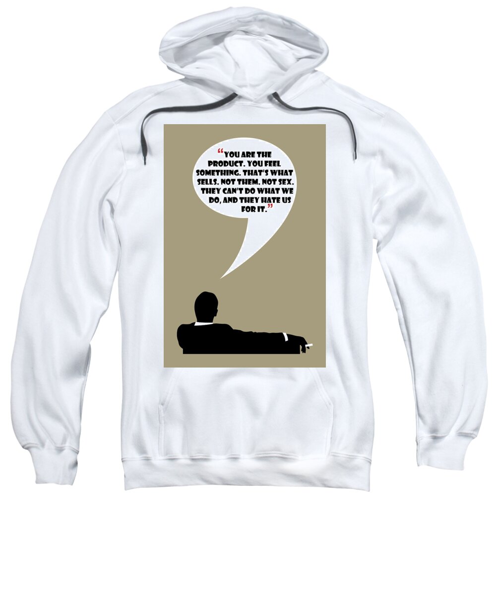 Don Draper Sweatshirt featuring the painting You Are The Product - Mad Men Poster Don Draper Quote by Beautify My Walls