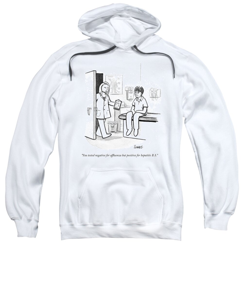 you Tested Negative For Affluenza But Positive For Hepatitis B.s. Sweatshirt featuring the drawing You tested negative for Affluenza by Benjamin Schwartz