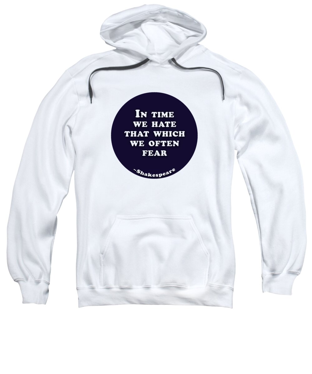 In Sweatshirt featuring the digital art In time we hate #shakespeare #shakespearequote #1 by TintoDesigns