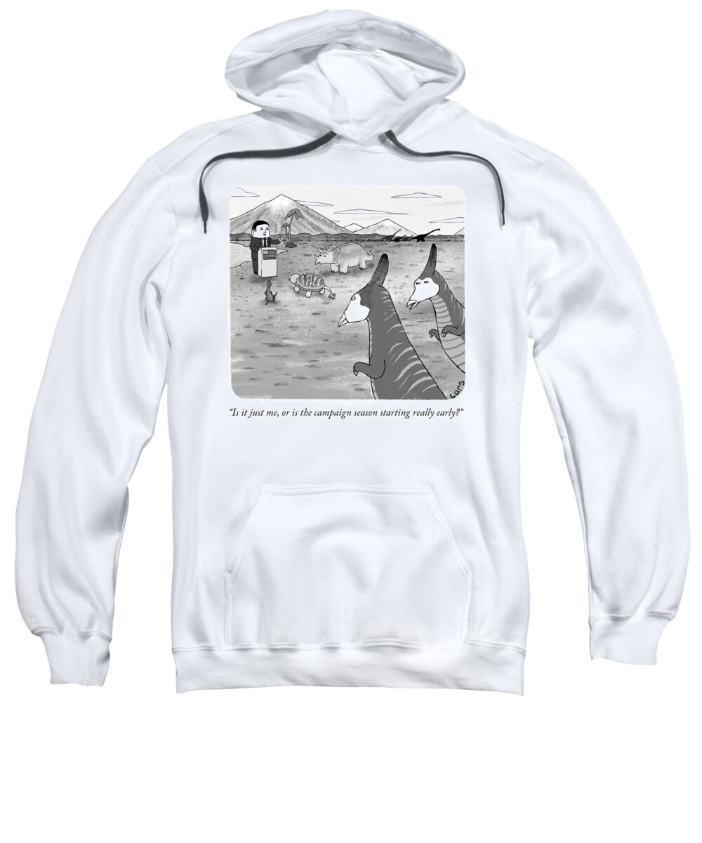 Is It Just Me Sweatshirt featuring the drawing Campaign Season by Lars Kenseth