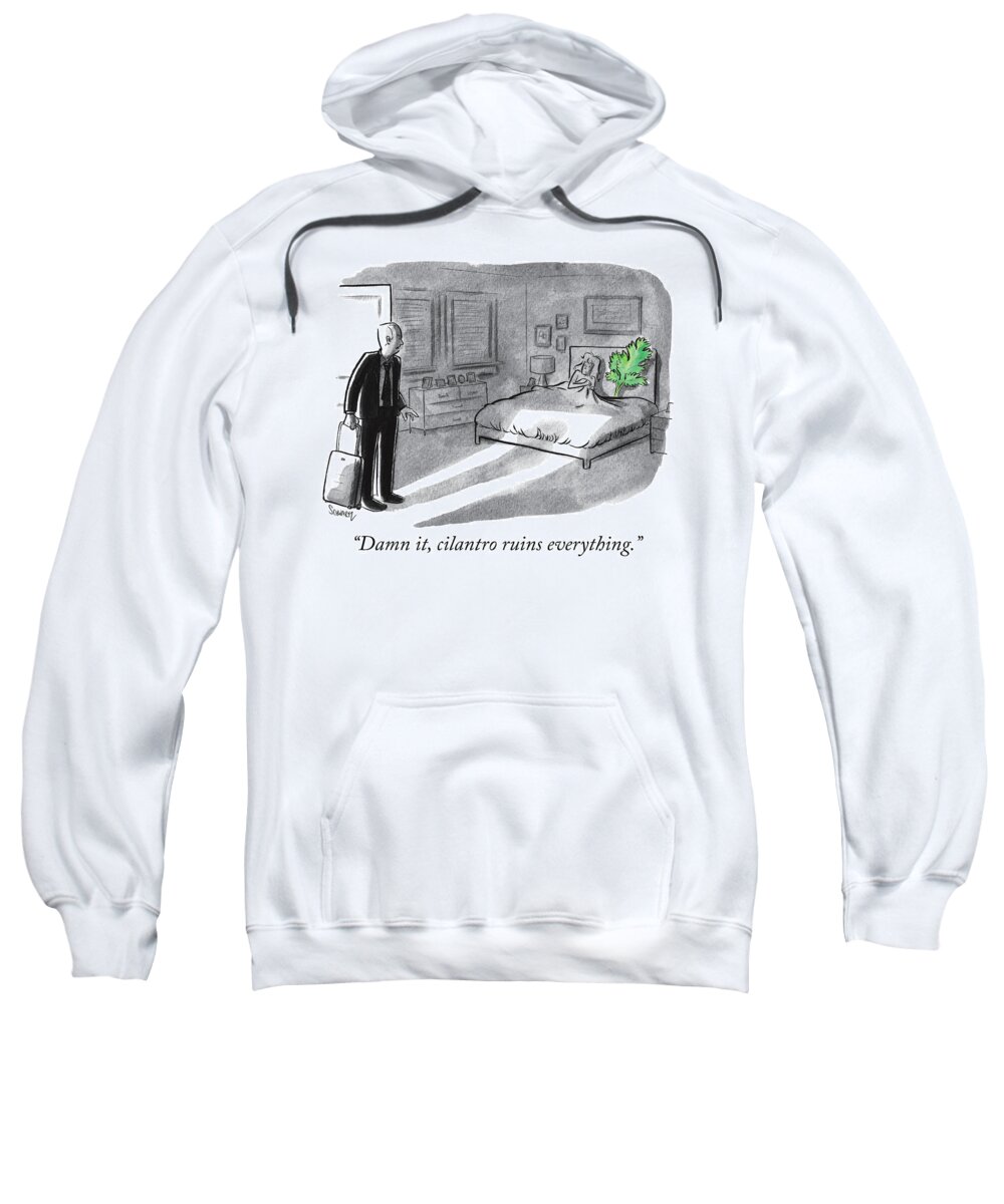 damn It Sweatshirt featuring the drawing Cilantro ruins everything by Benjamin Schwartz