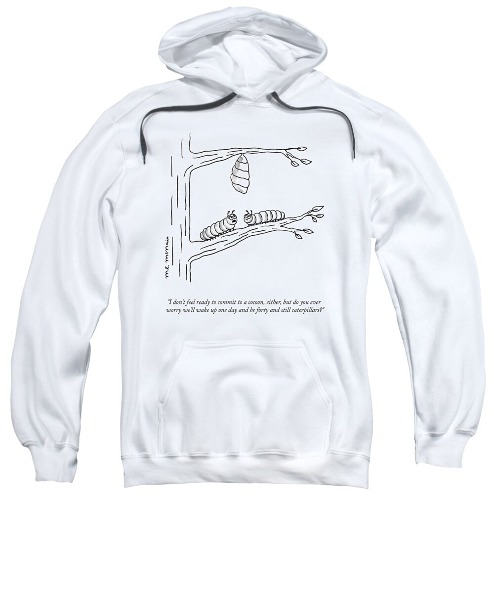 I Don't Feel Ready To Commit To A Cocoon Sweatshirt featuring the drawing Commit to a Cocoon by Elisabeth McNair