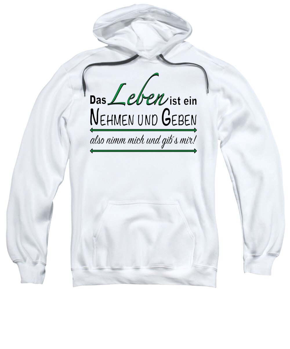 Das Sweatshirt featuring the drawing Germany saying Das Leben ist ein Nehmen und Geben by Patricia Piotrak