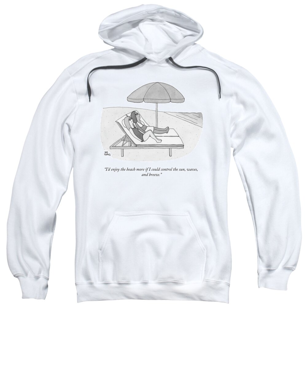 “i’d Enjoy The Beach More If I Could Control The Sun Sweatshirt featuring the drawing If I Could Control the Sun by Amy Hwang