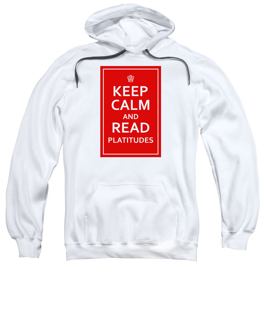 Richard Reeve Sweatshirt featuring the digital art Keep Calm - Read Platitudes by Richard Reeve