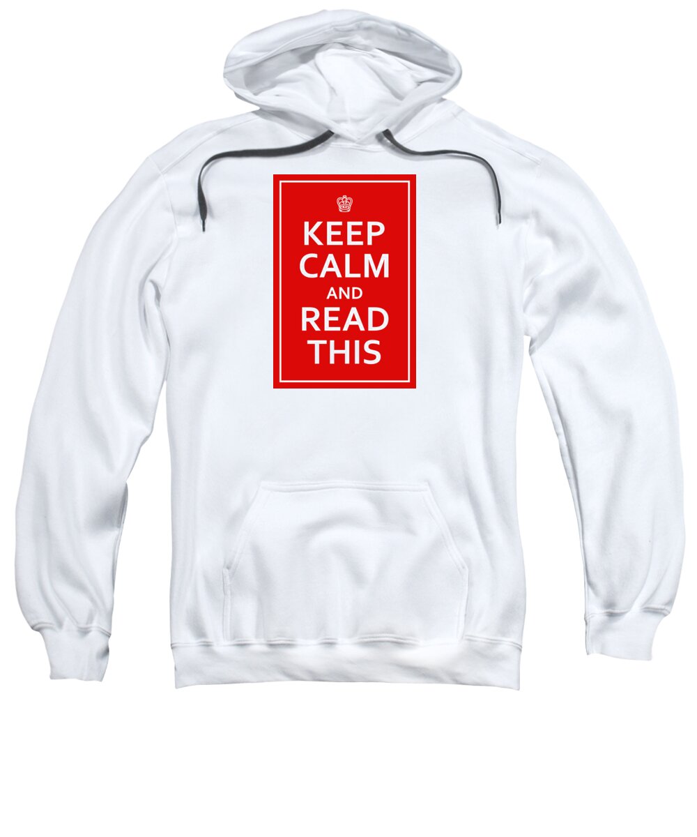Richard Reeve Sweatshirt featuring the digital art Keep Calm - Read This by Richard Reeve