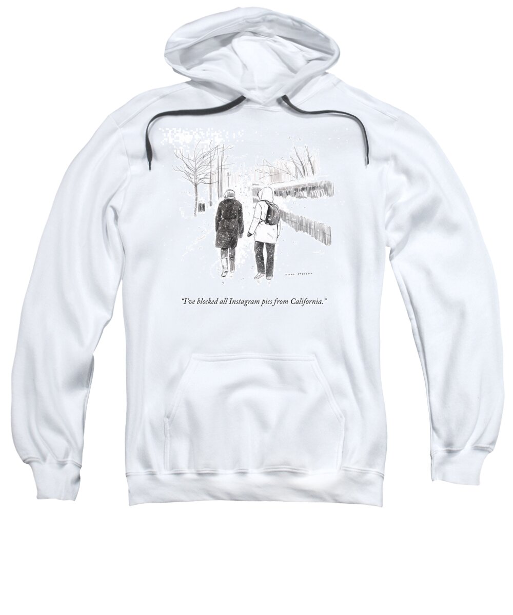 I've Blocked All Instagram Pics From California. Sweatshirt featuring the drawing New York Snowstorm by Karl Stevens