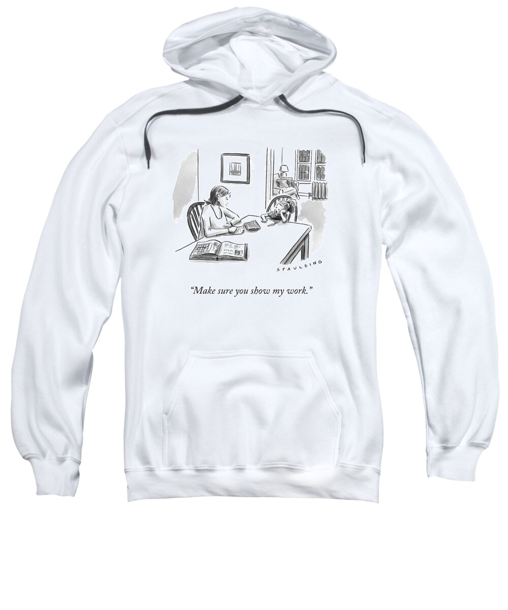 make Sure You Show My Work. Homework Sweatshirt featuring the drawing Show My Work by Trevor Spaulding