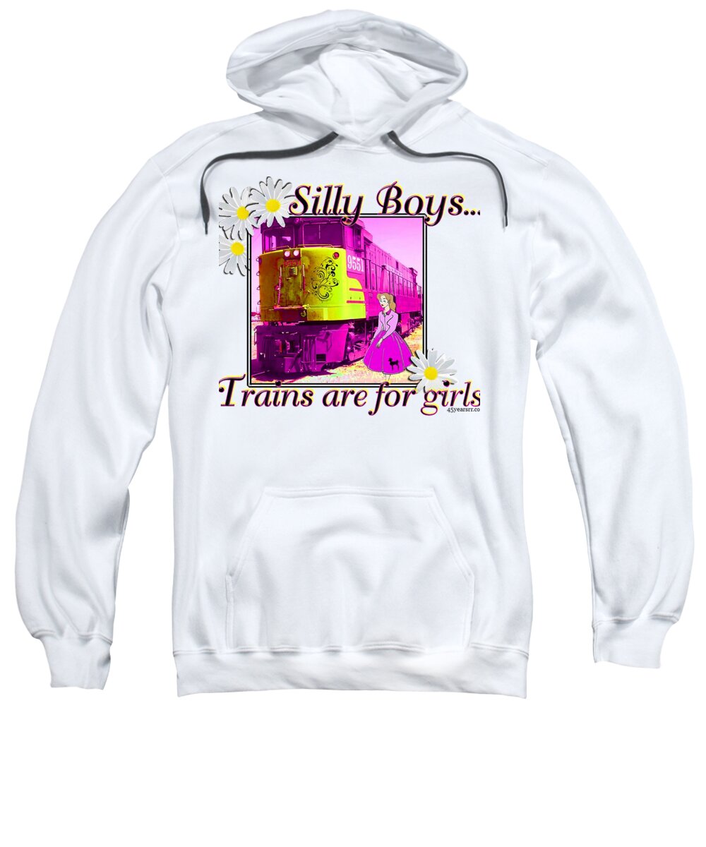 Train Sweatshirt featuring the photograph Silly Boys...Trains are for Girls by John and Sheri Cockrell