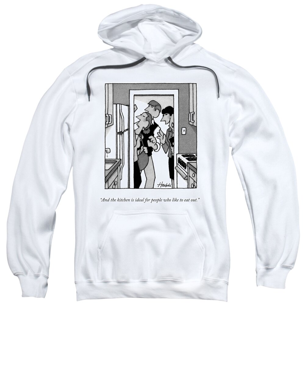 and The Kitchen Is Ideal For People Who Like To Eat Out. Real Estate Sweatshirt featuring the drawing The Ideal Kitchen by William Haefeli