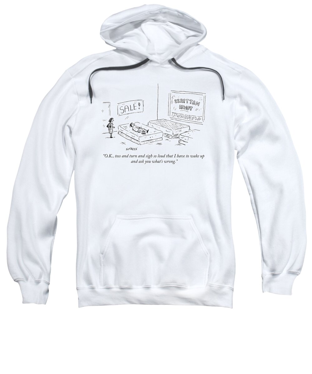 ok Sweatshirt featuring the drawing Toss and Turn by David Sipress