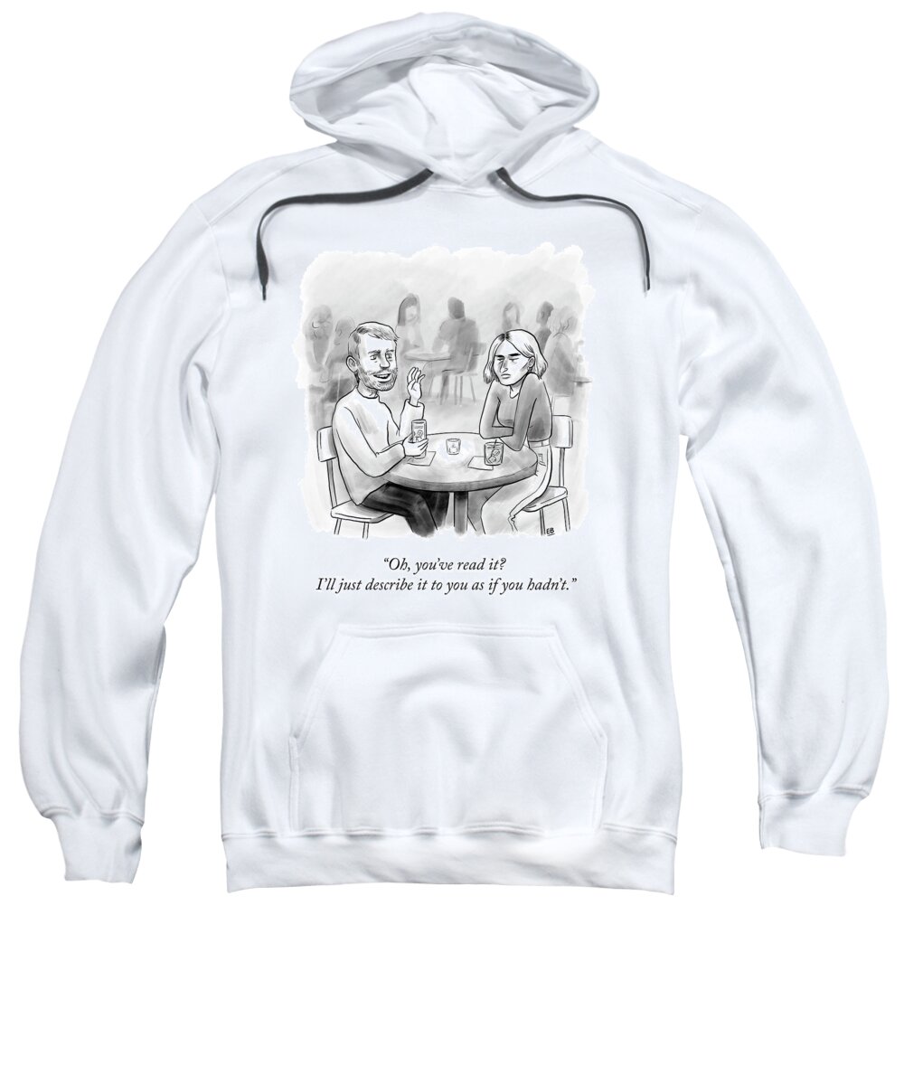 oh You've Read It? I'll Just Describe It To You As If You Hadn't. Man Sweatshirt featuring the drawing You've Read It? by Emily Bernstein