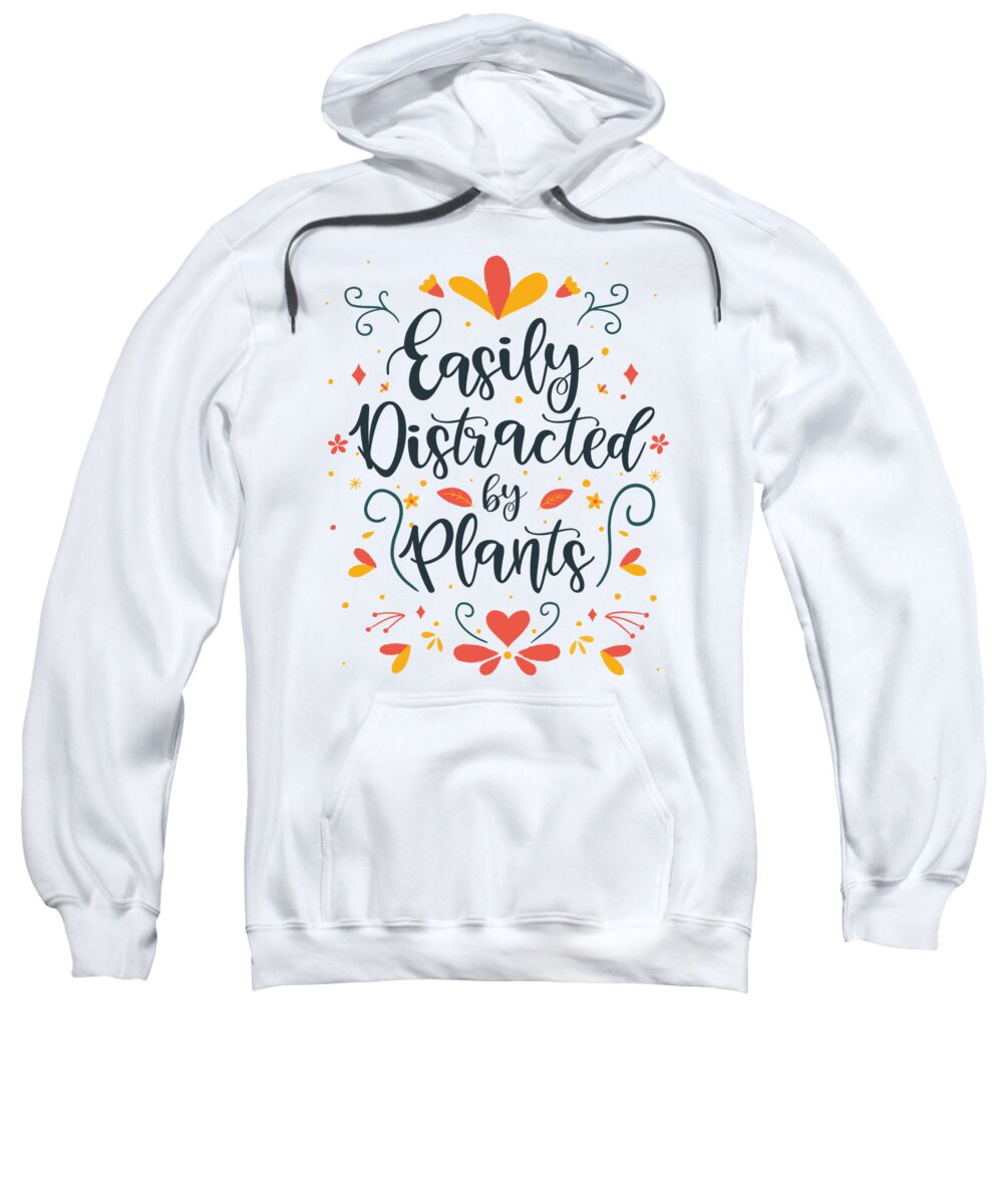 Easily Distracted Sweatshirt featuring the digital art Easily Distracted Plants Botany Teacher Planting #1 by Toms Tee Store