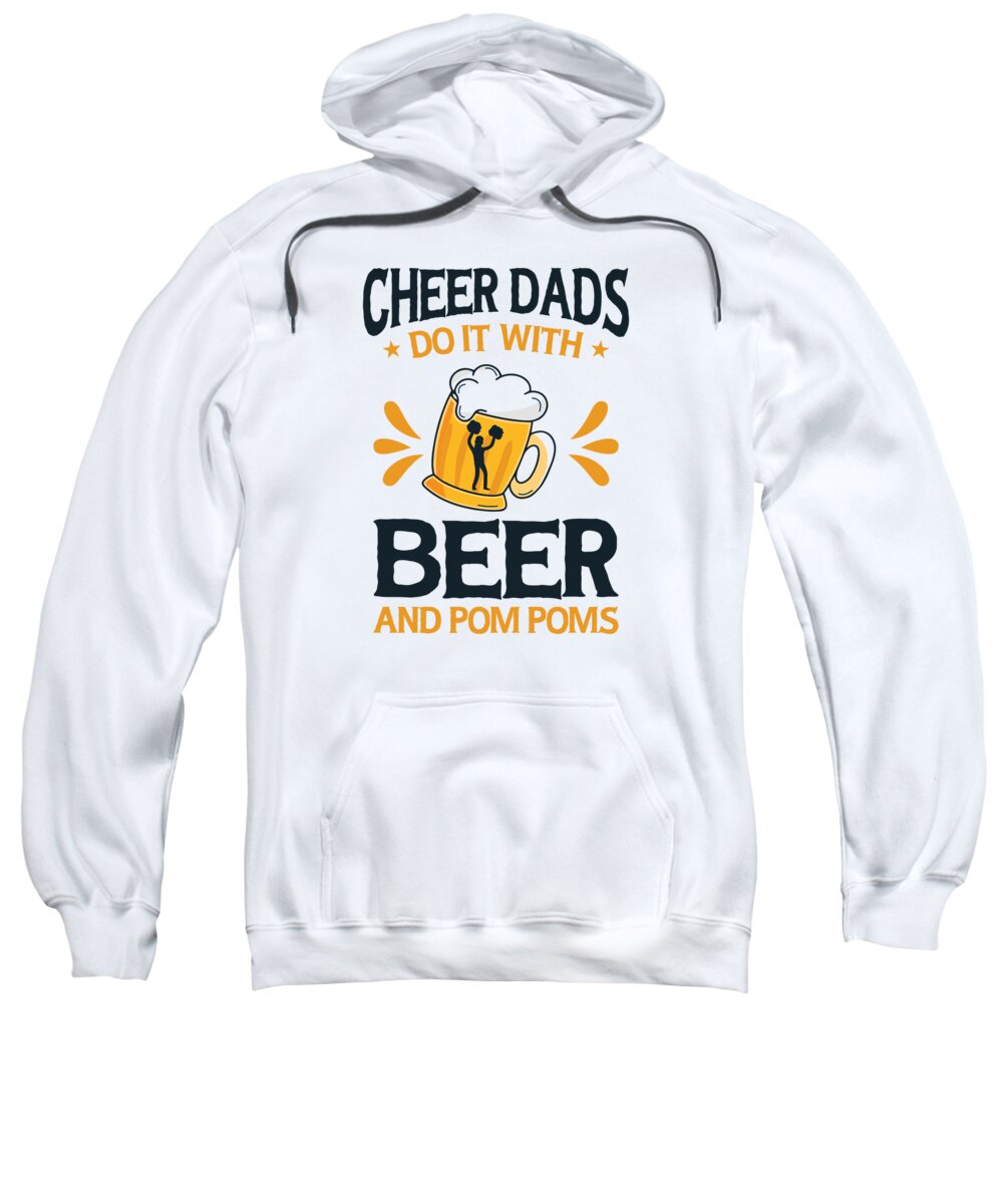 Cheerleading Sweatshirt featuring the digital art Cheerleader Proud Cheer Dad Cheerleading Beer Lover #14 by Toms Tee Store