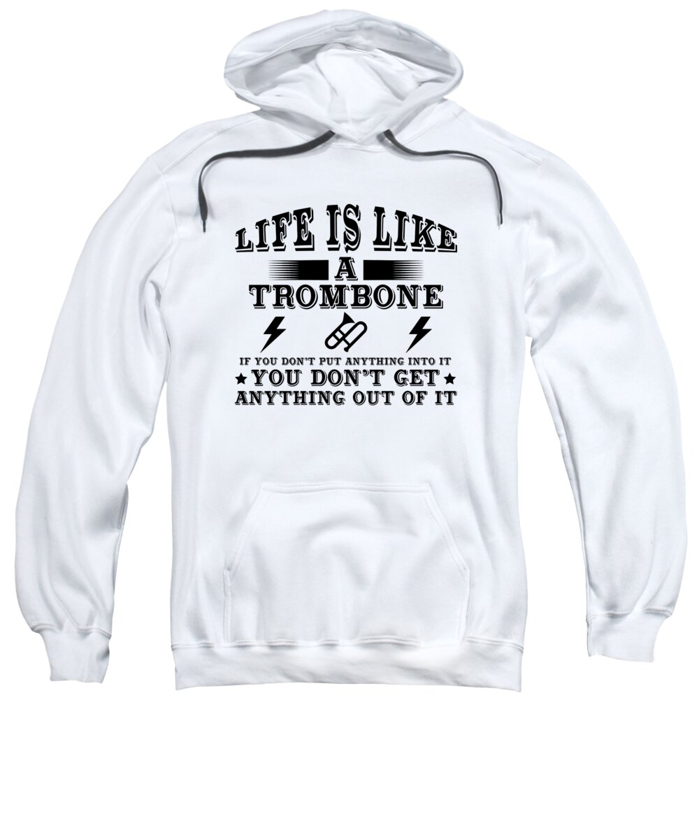 Trombone Sweatshirt featuring the digital art Life Is Like A Trombone by Jacob Zelazny
