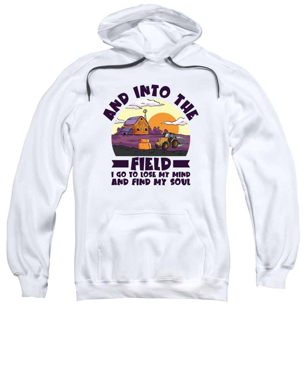 Farming Sweatshirt featuring the digital art And Into The Field Farmer Agriculture Farming Tractor #4 by Toms Tee Store