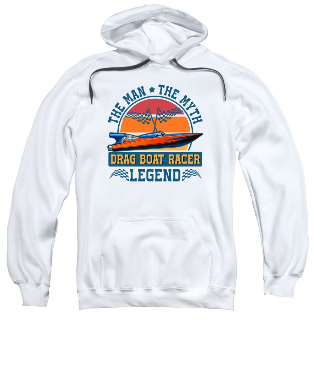 Drag Boat Racing Sweatshirt featuring the digital art Drag Boat Racing Racer Speed Boat Driver Legend #4 by Toms Tee Store