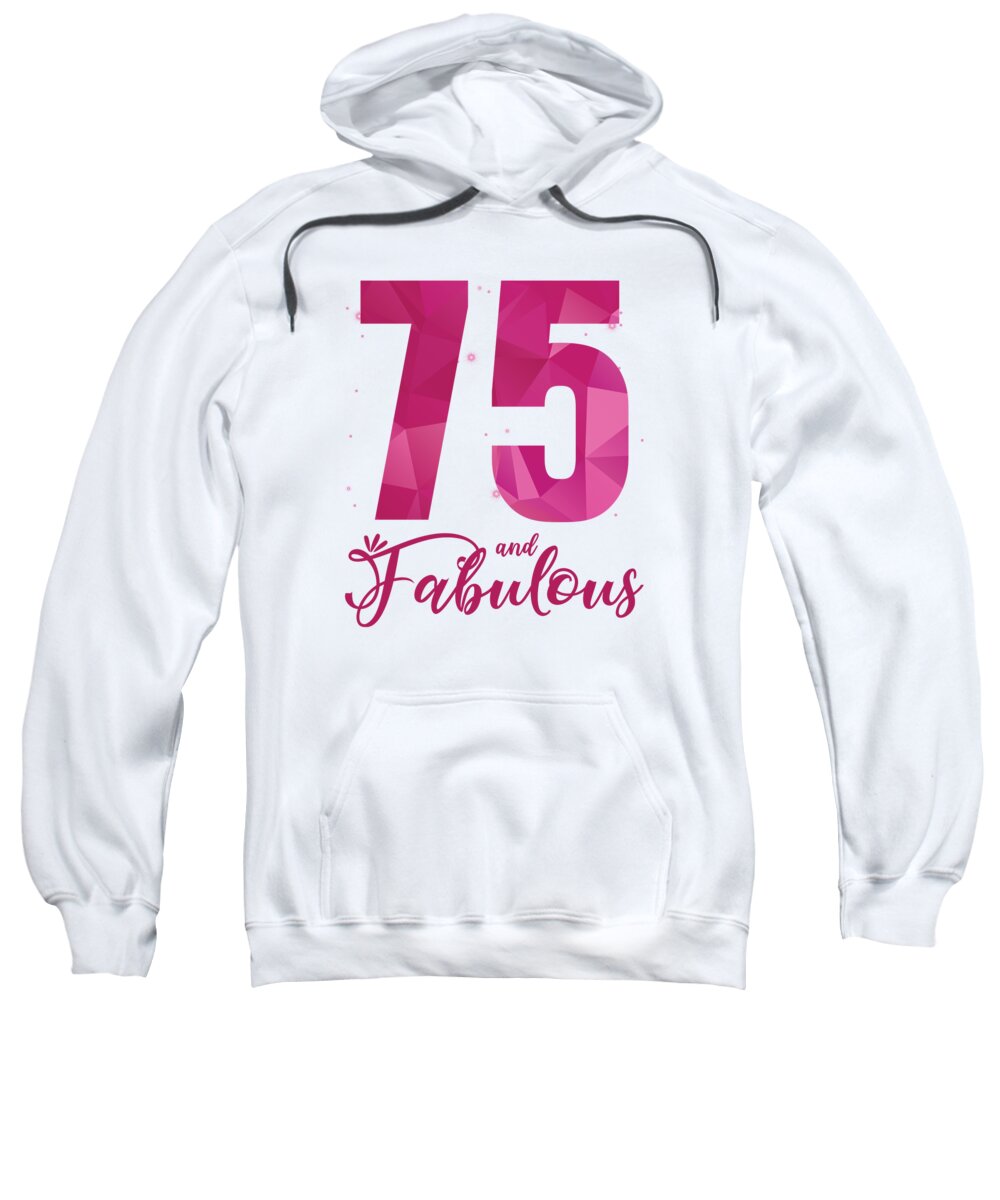 75th Birthday Sweatshirt featuring the digital art 75 And Fabulous 75th Birthday B Day by Toms Tee Store