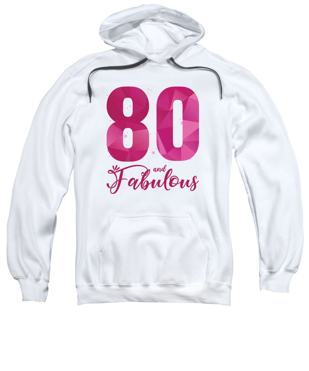 80th Birthday Sweatshirt featuring the digital art 80 And Fabulous 80th Birthday B Day by Toms Tee Store