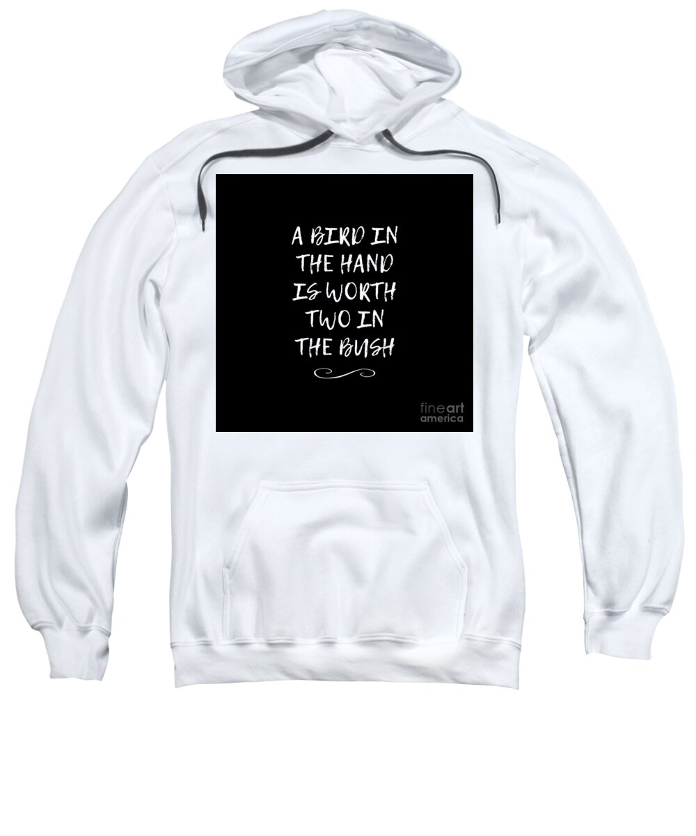 Bird Quotes Sweatshirt featuring the digital art A Bird In The Hand Quote by Tina LeCour