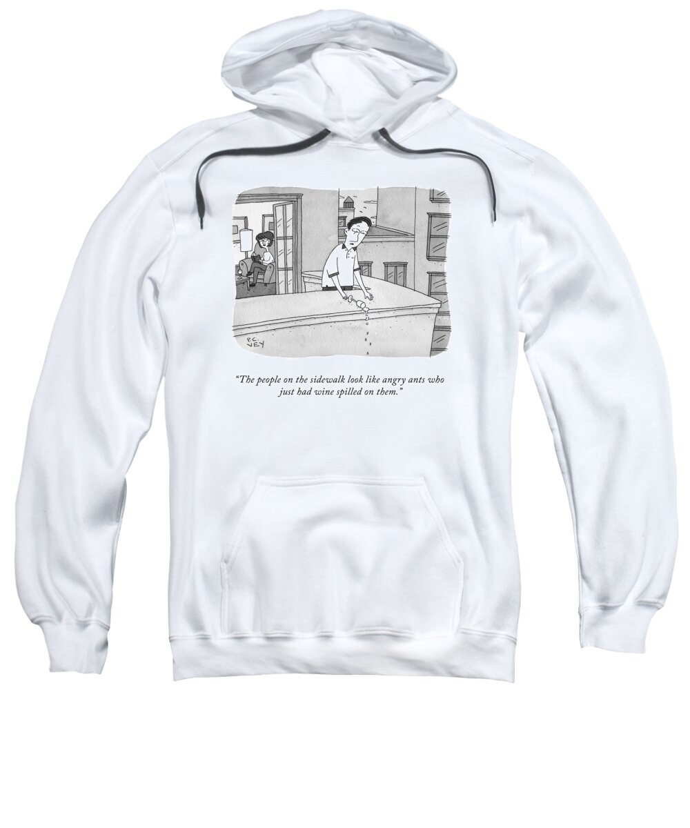 the People On The Sidewalk Look Like Angry Ants Who Just Had Wine Spilled On Them.� Sweatshirt featuring the drawing Angry Ants by Peter C Vey