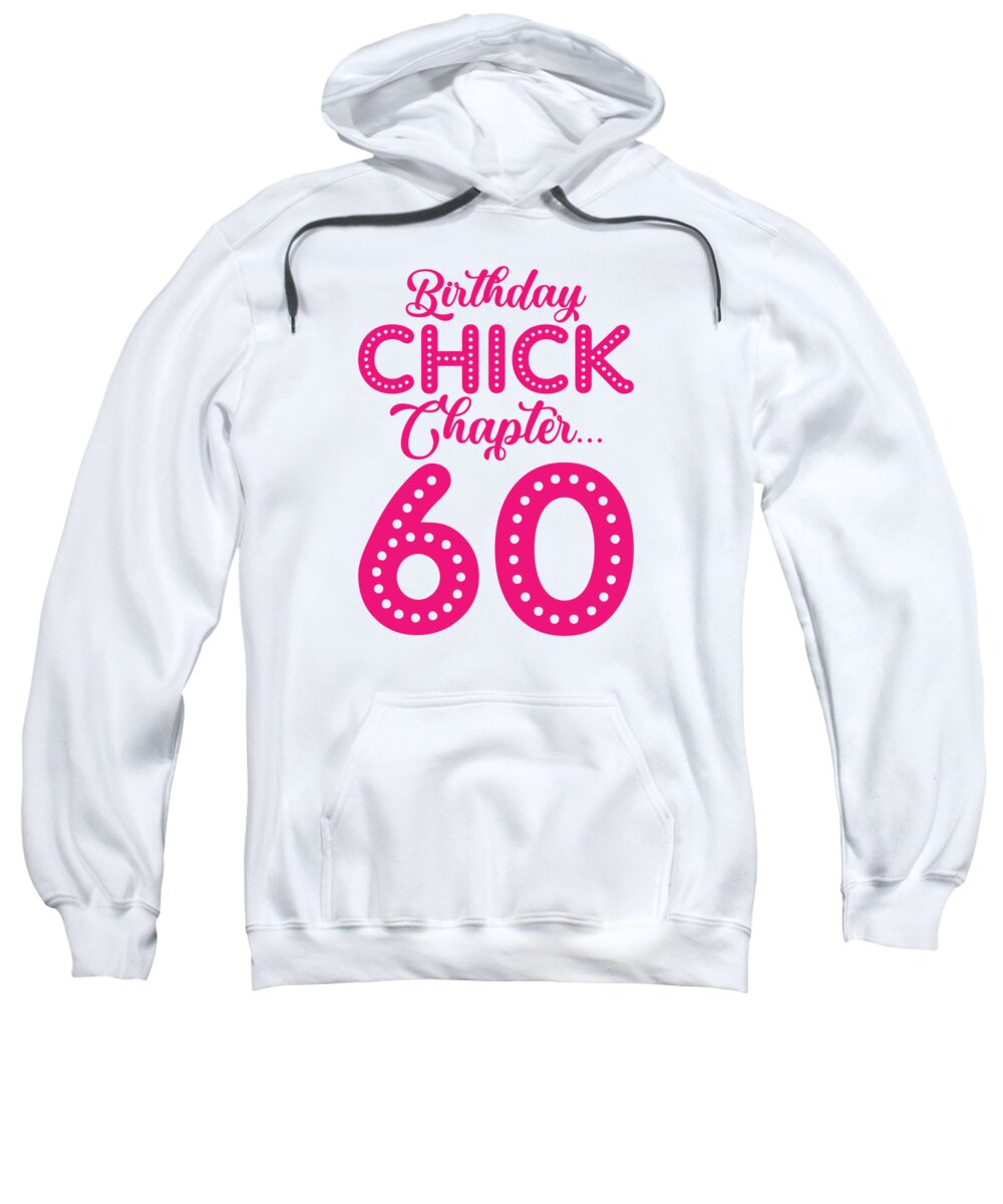 60th Birthday Sweatshirt featuring the digital art Birthday Chick Chapter 60 Year 60th Bday B Day by Toms Tee Store