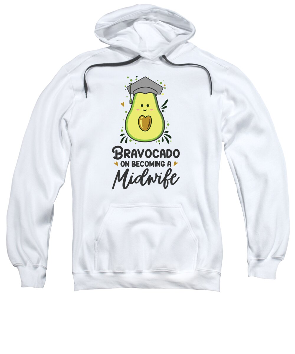 Midwife Sweatshirt featuring the digital art Bravocado On Becoming A Midwife Birth Assistant by Toms Tee Store