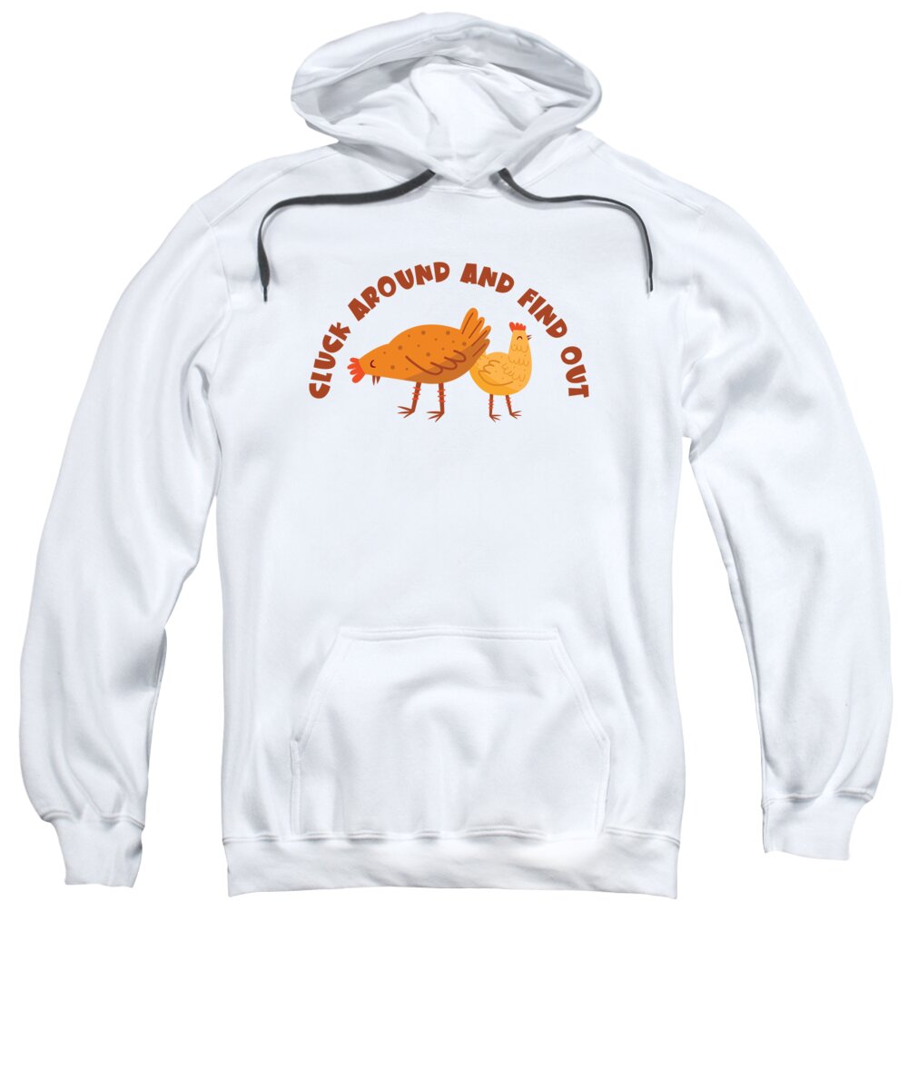 Poultry Farmer Sweatshirt featuring the digital art Cluck Around And Find Out Chicken by Toms Tee Store