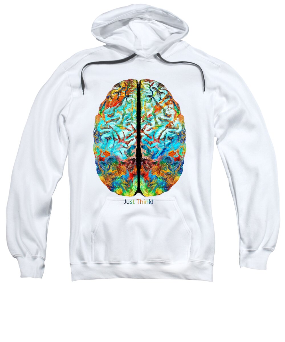 Brain Sweatshirt featuring the painting Colorful Brain Art - Just Think - By Sharon Cummings by Sharon Cummings