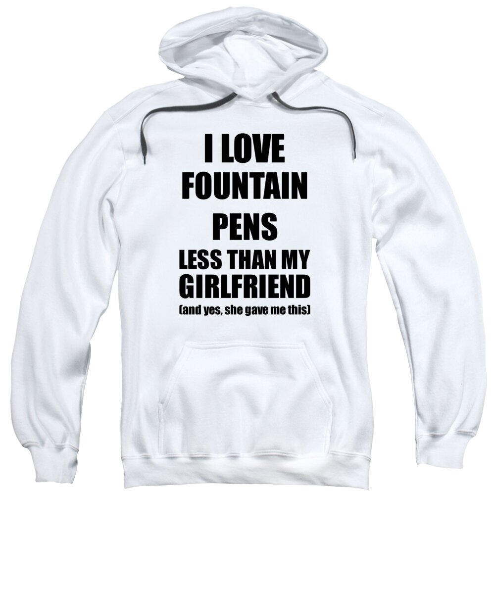 Fountain Pens Boyfriend Funny Valentine Gift Idea For My Bf From Girlfriend  I Love Adult Pull-Over Hoodie by Jeff Creation - Pixels