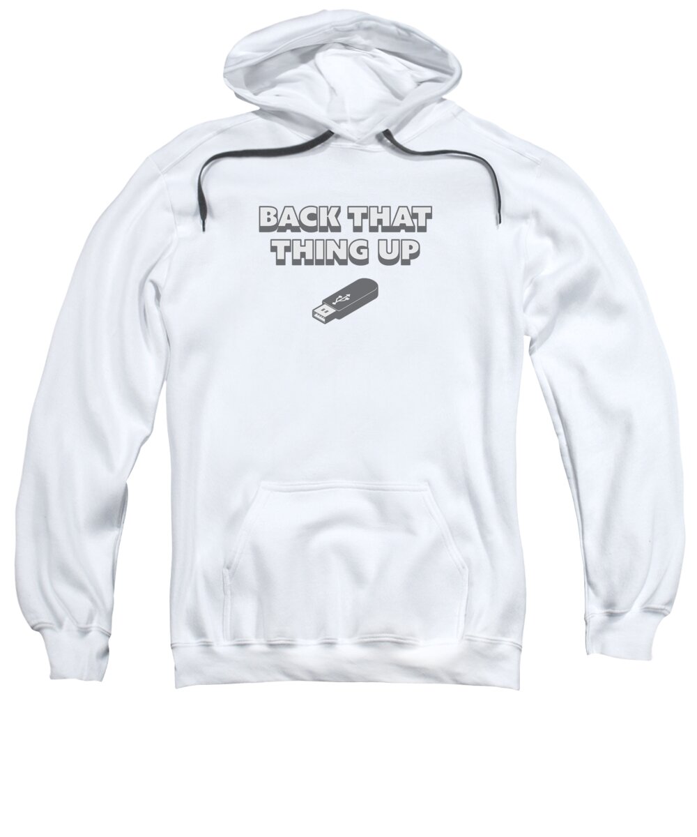 Big Butt Sweatshirt featuring the digital art Funny Back That Thing Up USB Drive Stick by Jacob Zelazny