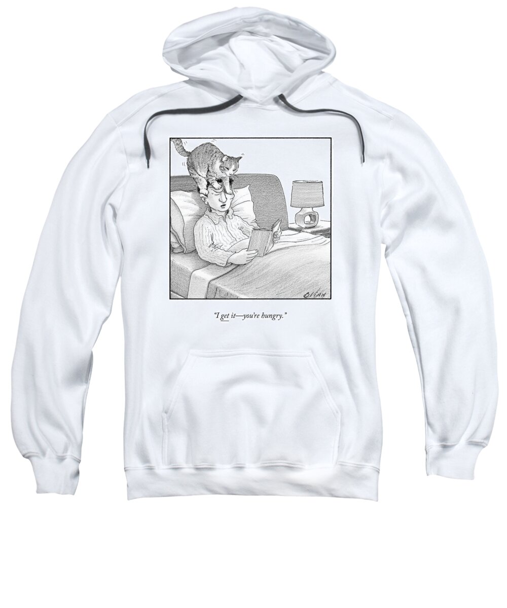 I Get Ityou're Hungry. Sweatshirt featuring the drawing I Get It by Harry Bliss