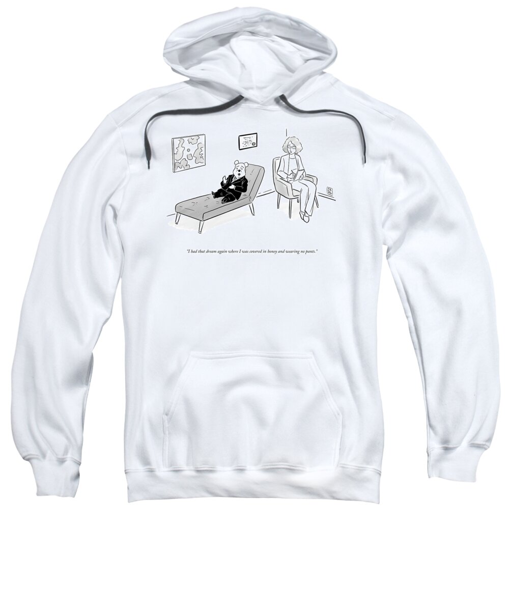 I Had That Dream Again Where I Was Covered In Honey And Wearing No Pants. Sweatshirt featuring the drawing I Had That Dream Again by Pia Guerra and Ian Boothby