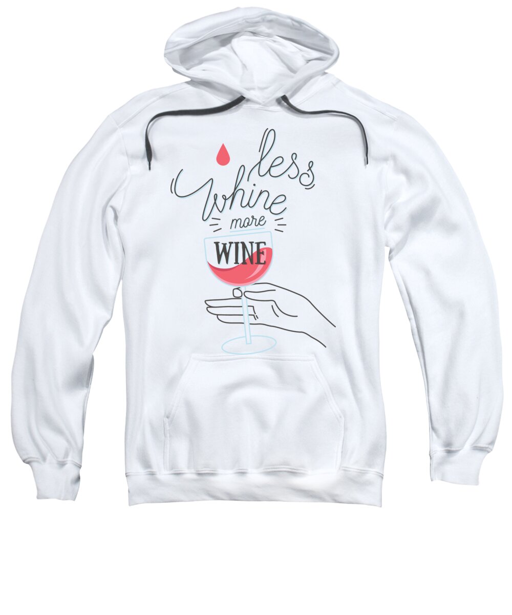 Gag Gift Sweatshirt featuring the digital art Less Whine More Wine Funny Sarcastic by Jacob Zelazny