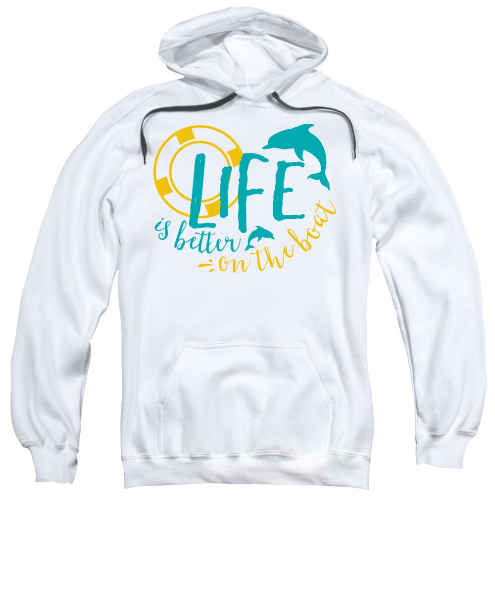 Beach Sweatshirt featuring the digital art Life Is Better On A Boat by Jacob Zelazny