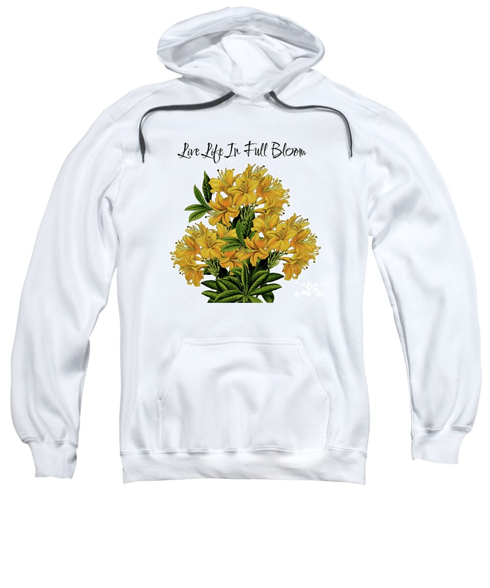 Life Quotes Sweatshirt featuring the mixed media Live Life In Full Bloom 2 by Tina LeCour